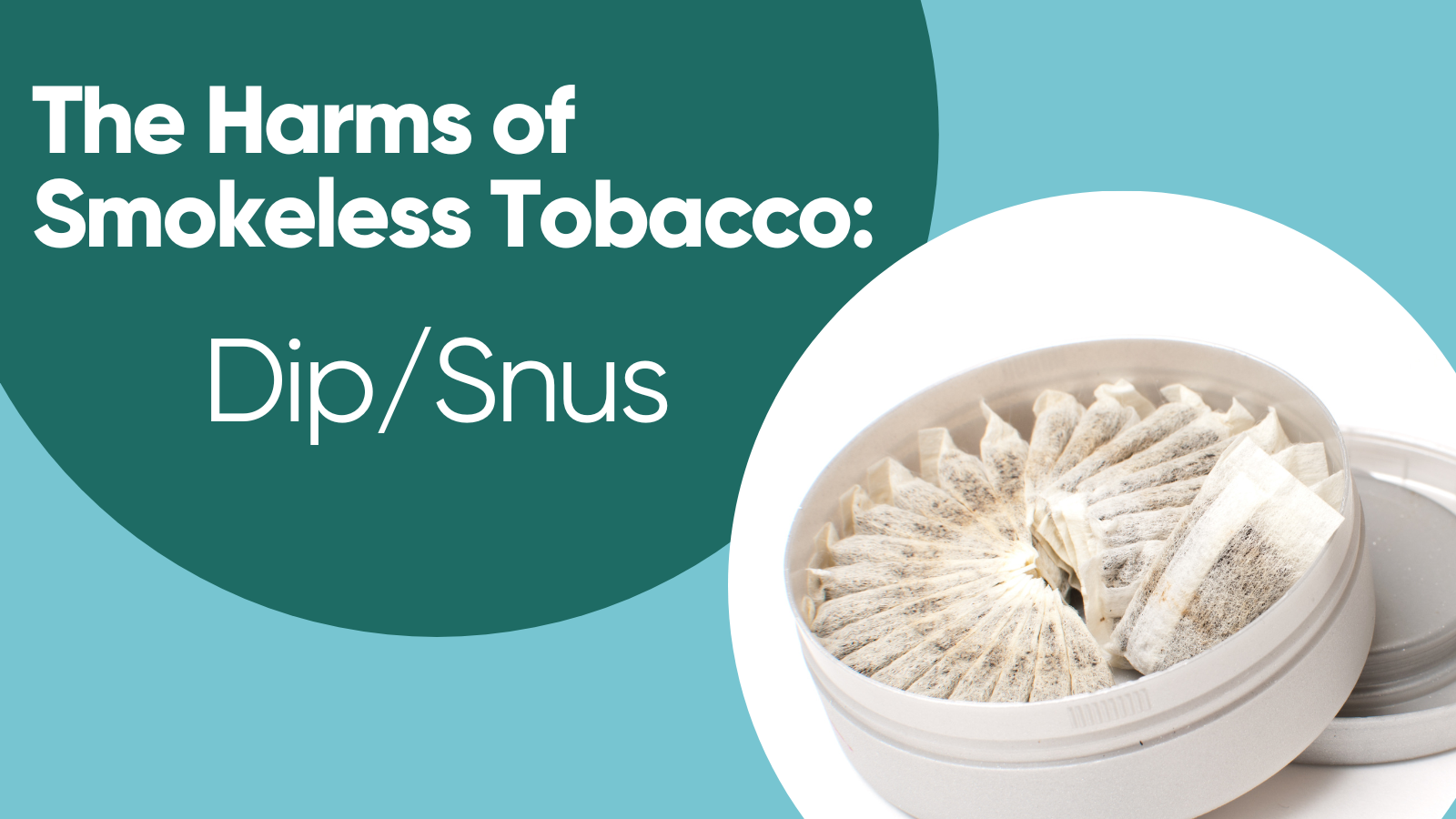 The Harms of Smokeless Tobacco: Dip/Snus